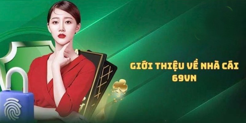 69VN là sân chơi đặt sự uy tín và chất lượng lên hàng đầu