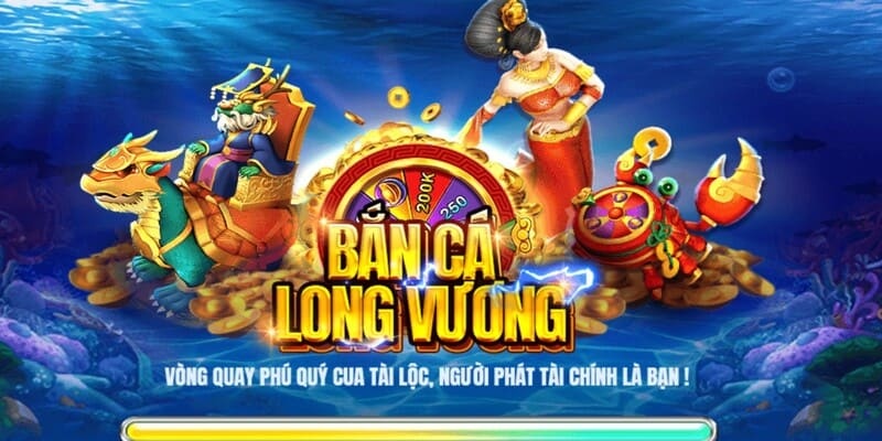 Đôi nét cơ bản khái quát về game bắn cá Long Vương